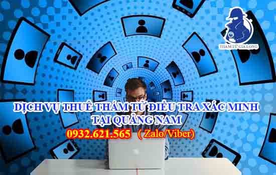 DỊCH VỤ THUÊ THÁM TỬ ĐIỀU TRA XÁC MINH TẠI QUẢNG NAM